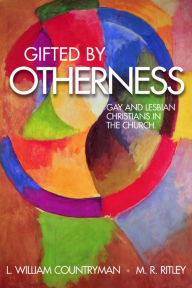 Title: Gifted by Otherness: Gay and Lesbian Christians in the Church, Author: M. R. Ritley