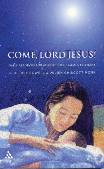 Come, Lord Jesus!: Daily Readings for Advent, Christmas, and Epiphany