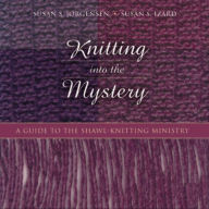 Title: Knitting Into the Mystery, Author: Susan S. Jorgensen