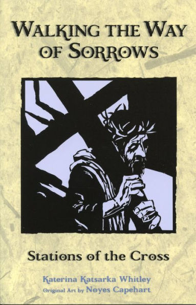 Walking the Way of Sorrows: Stations of the Cross