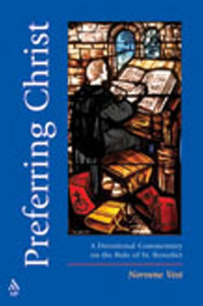 Preferring Christ: A Devotional Commentary on the Rule of Saint Benedict