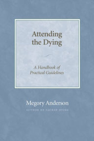 Title: Attending the Dying, Author: Megory Anderson