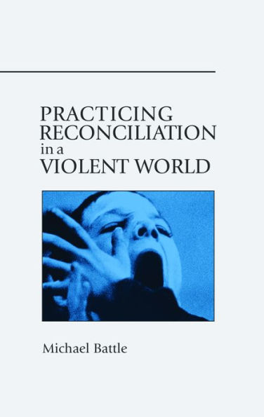 Practicing Reconciliation a Violent World