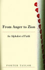 From Anger to Zion: An Alphabet of Faith