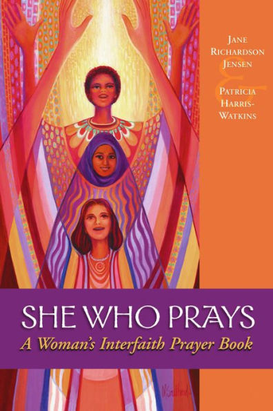 She Who Prays: A Woman's Interfaith Prayer Book