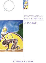 Title: Conversations with Scripture: 2 Isaiah, Author: Stephen L. Cook