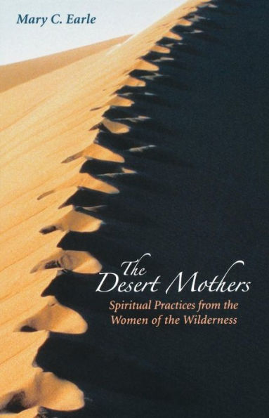 The Desert Mothers: Spiritual Practices from the Women of the Wilderness