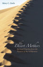 The Desert Mothers: Spiritual Practices from the Women of the Wilderness