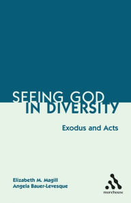 Title: Seeing God in Diversity: Exodus and Acts, Author: Angela Bauer-Levesque