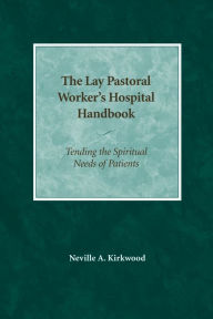 Title: The Lay Pastoral Worker's Hospital Handbook, Author: Neville A. Kirkwood