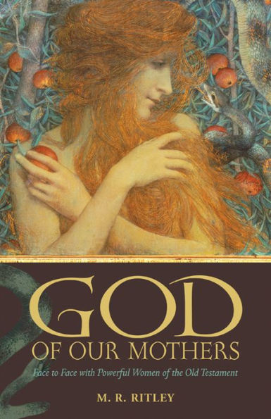 God of Our Mothers: Face to with Powerful Women the Old Testament