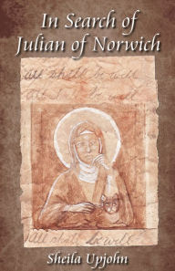 Title: In Search of Julian of Norwich, Author: Sheila Upjohn