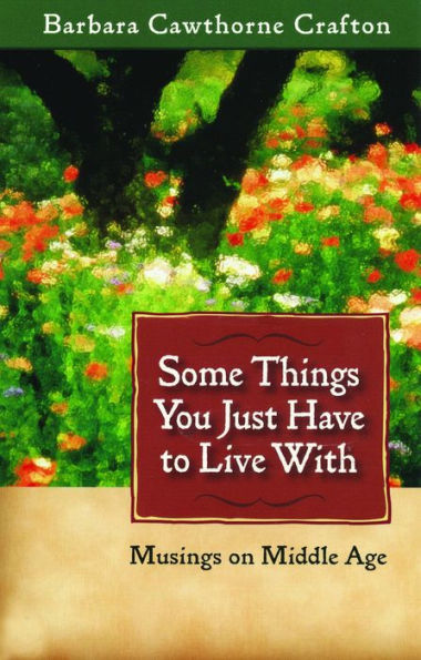 Some Things You Just Have to Live With: Musings on Middle Age