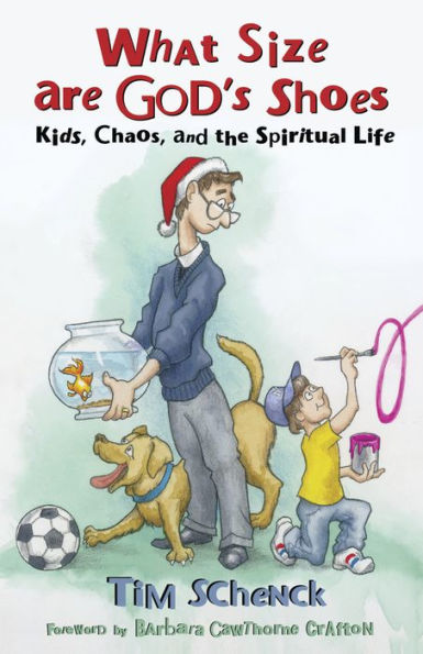 What Size Are God's Shoes?: Kids, Chaos, and the Spiritual Life