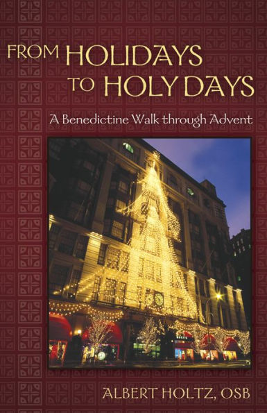 From Holidays to Holy Days: A Benedictine Walk through Advent