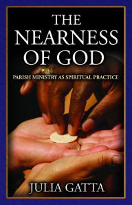 Title: The Nearness of God, Author: Julia Gatta