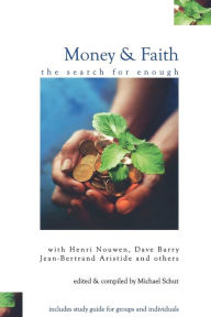 Title: Money and Faith: The Search for Enough, Author: Michael Schut