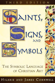 Title: Saints, Signs, and Symbols: The Symbolic Language of Christian Art 3rd Edition, Author: Hilarie Cornwell