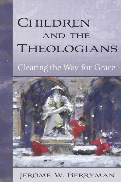 Children and the Theologians: Clearing the Way for Grace