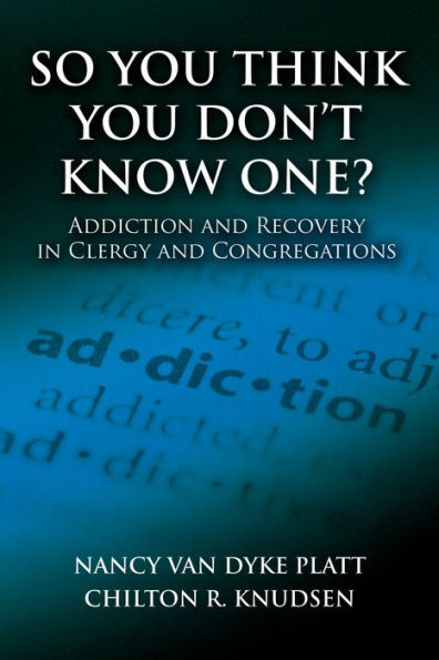 So You Think Don't Know One?: Addiction and Recovery Clergy Congregations