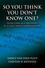 So You Think You Don't Know One?: Addiction and Recovery in Clergy and Congregations