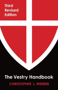 Title: The Vestry Handbook: Third Revised Edition, Author: Christopher L. Webber