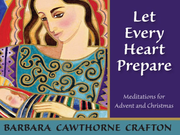 Let Every Heart Prepare: Meditations for Advent and Christmas