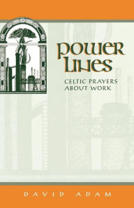 Title: Power Lines: Celtic Prayers About Work, Author: David Adam