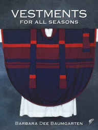 Title: Vestments for All Seasons, Author: Barbara Dee Bennett