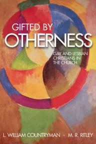 Title: Gifted by Otherness: Gay and Lesbian Christians in the Church, Author: M. R. Ritley