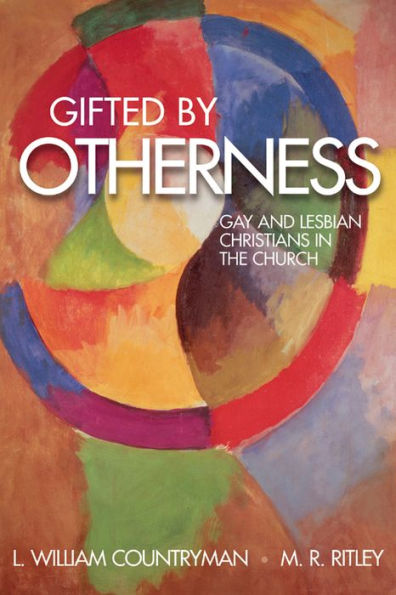 Gifted by Otherness: Gay and Lesbian Christians in the Church