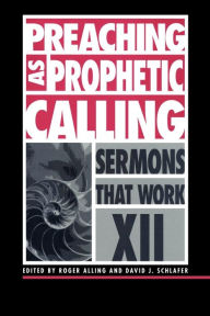 Title: Preaching as Prophetic Calling: Sermons That Work series XII, Author: Church Publishing Incorporated