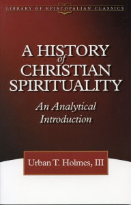 Title: A History of Christian Spirituality: An Analytical Introduction, Author: Urban T. Holmes III
