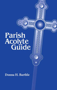 Title: Parish Acolyte Guide, Author: Donna H. Barthle