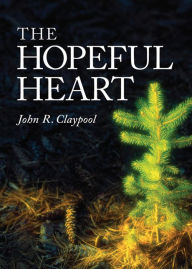 Title: The Hopeful Heart, Author: John R. Claypool