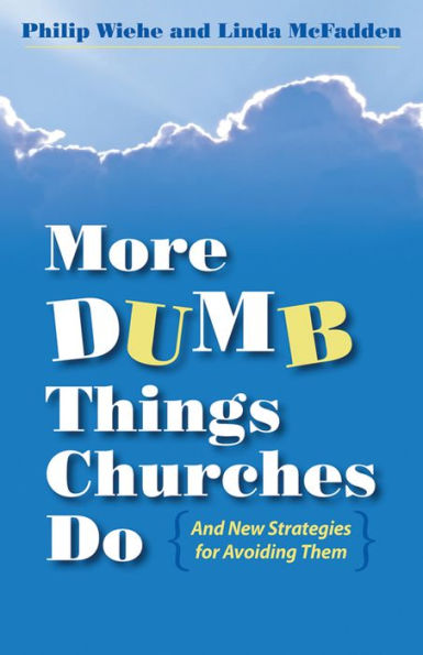 More Dumb Things Churches Do and New Strategies for Avoiding Them