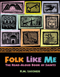 Title: Folk Like Me: The Read-Aloud Book of Saints, Author: K.M. Lucchese