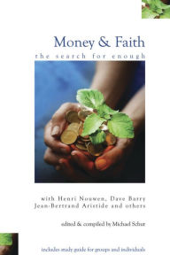 Title: Money and Faith: The Search for Enough, Author: Michael Schut