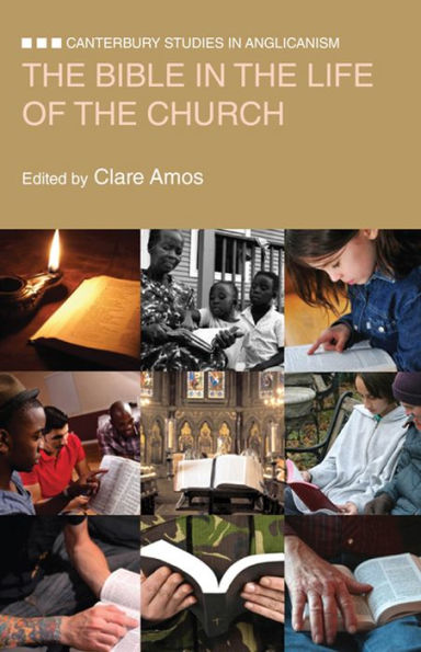 The Bible in the Life of the Church: Canterbury Studies in Anglicanism