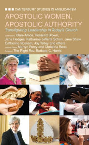 Title: Apostolic Women, Apostolic Authority: Transfiguring Leadership in Todays Church, Author: Martyn Percy