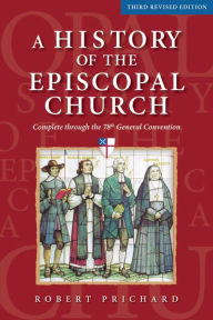 Title: A History of the Episcopal Church (Third Revised Edition), Author: Robert W. Prichard