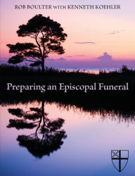 Title: Preparing an Episcopal Funeral, Author: Rob Boulter