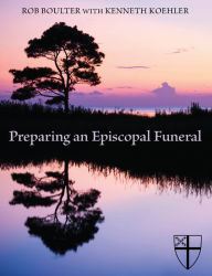 Title: Preparing an Episcopal Funeral, Author: Rob Boulter