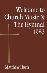 Title: Welcome to Church Music & The Hymnal 1982, Author: Matthew Hoch