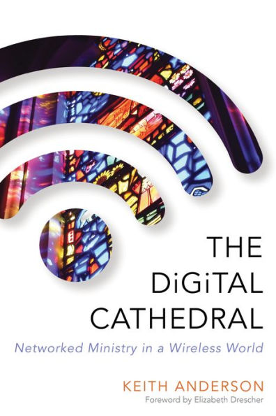 The Digital Cathedral: Networked Ministry a Wireless World