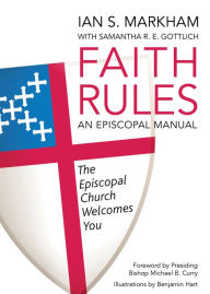 Title: Faith Rules: An Episcopal Manual, Author: Samantha R. E. Gottlich