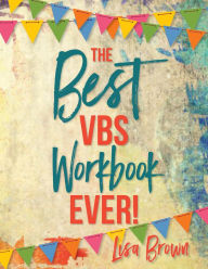 Title: The Best VBS Workbook Ever!, Author: Lisa Brown