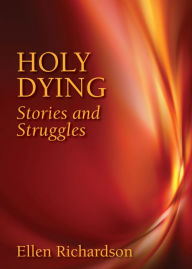 Title: Holy Dying: Stories and Struggles, Author: Ellen Richardson