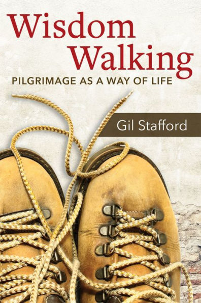 Wisdom Walking: Pilgrimage as a Way of Life