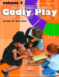 Title: The Complete Guide to Godly Play: Revised and Expanded: Volume 2, Author: Aiden Gilbert